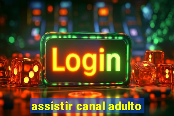 assistir canal adulto